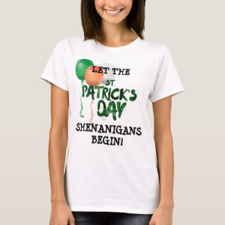 Let the St. Patricks day shenanigans begin t shirt
