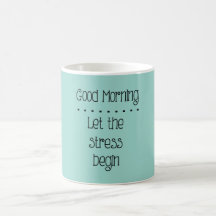 Let The Stress Begin Funny Coffee or Tea Mugs