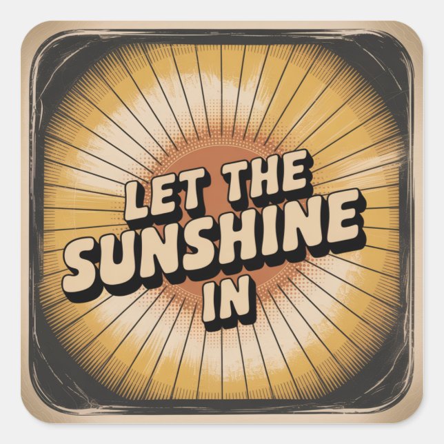 Let The Sunshine In Square Sticker (Front)