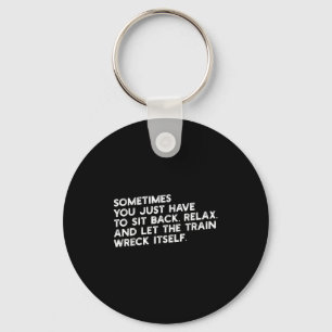 Let The Train Wreck Itself Funny Metaphorical Key Ring