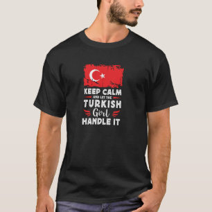 Let The Turkish Girl Handle it Turkey Flag Pullove T-Shirt