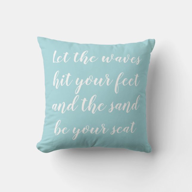 Let the Waves Hit Your Feet Beach Decor Cushion (Front)