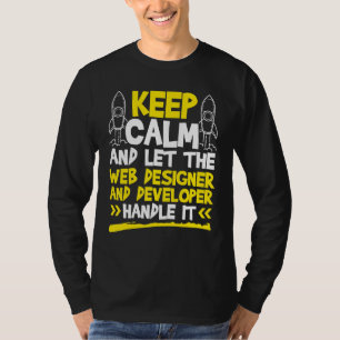 Let The Web Designer And Developer Handle It T-Shirt