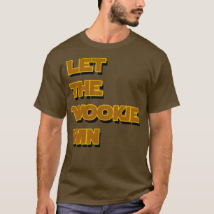 Let The Wookie Win T-Shirt