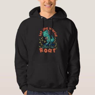 Let The World Hear You Roar Gaming Dinosaur Hoodie