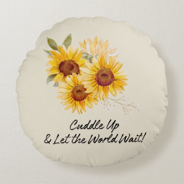 Let The World Wait With Sunflowers Round Pillow (Front)