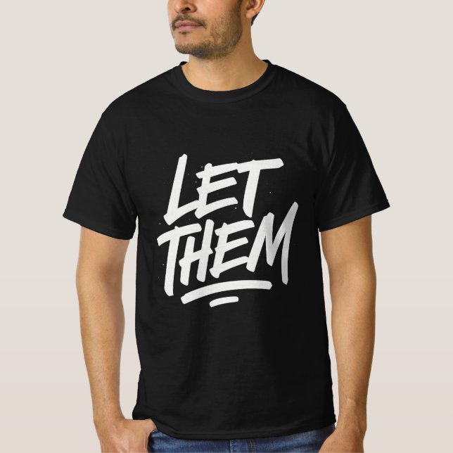 LET THEM – Bold Motivational Typography T-Shirt  (Front)