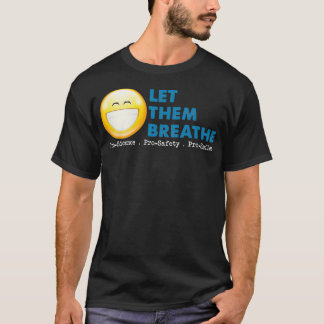 Let Them Breathe Pro Science Pro Safety  Unmask Ou T-Shirt