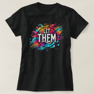Let Them Colour Splash Positive Vibes  T-Shirt
