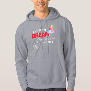 LET THEM DREAM GO FOR THE REALITY NEW BEST HOODIE