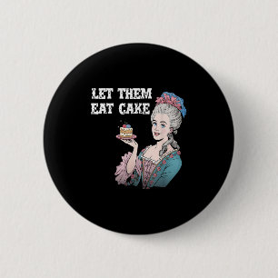 Let Them Eat Cake Funny Marie Antionette Saying Qu 6 Cm Round Badge
