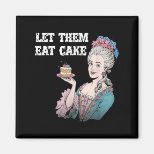 Let Them Eat Cake Funny Marie Antionette Saying Qu Magnet