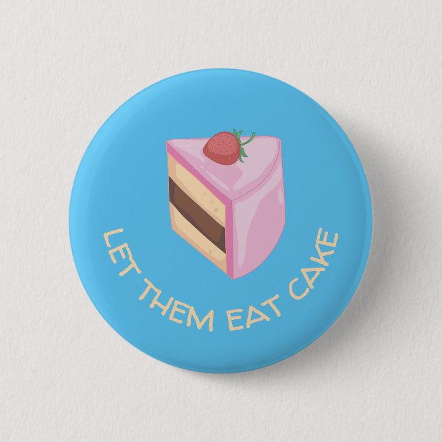Let Them Eat Cake Slice Round  Button (Front)