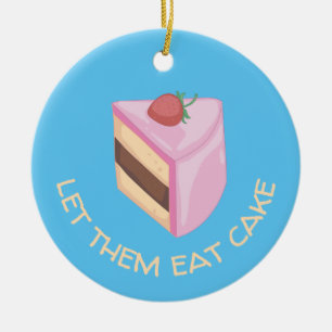 Let Them Eat Cake Slice Round    Ceramic Tree Decoration