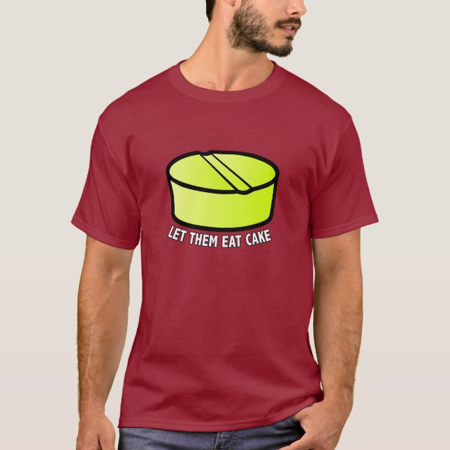 Let Them Eat Cake T-Shirt (Front)