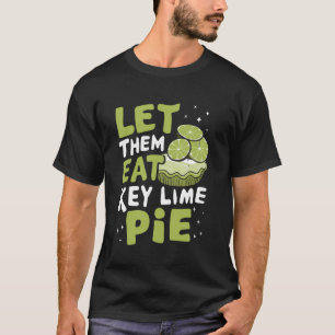 Let Them Eat Key Lime Pie T-Shirt