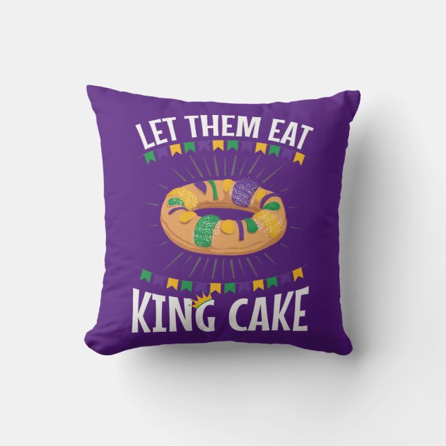 Let Them Eat King Cake Funny Mardi Gras Cushion (Front)