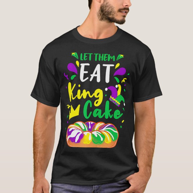Let Them Eat King Cake Mardi Gras T-Shirt (Front)
