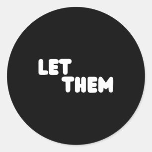Let Them Graduation Gift - Insrational Motivationa Classic Round Sticker