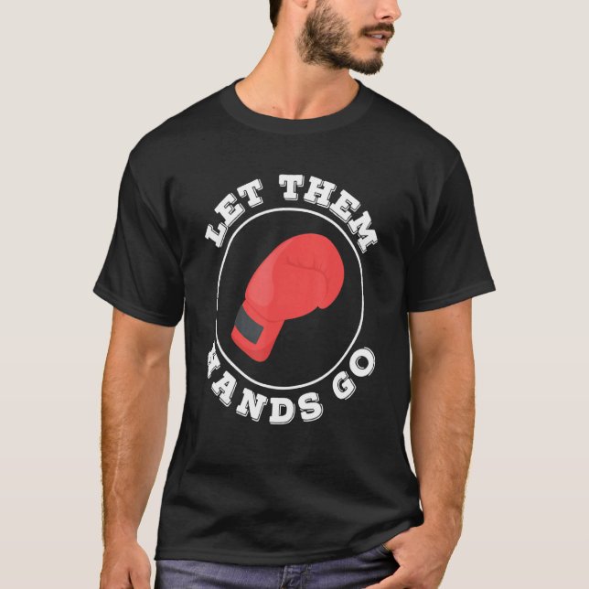 Let Them Hands Go Boxing Trainer Coach T-Shirt (Front)