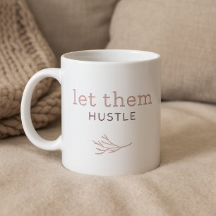 Let them Hustle Cosy Calm Mug