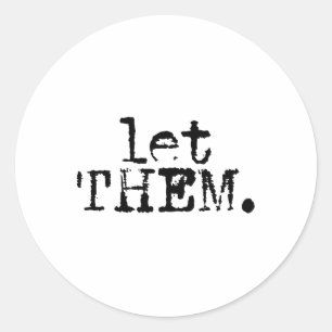 Let Them, Inspirational, Positive Saying, Mental H Classic Round Sticker