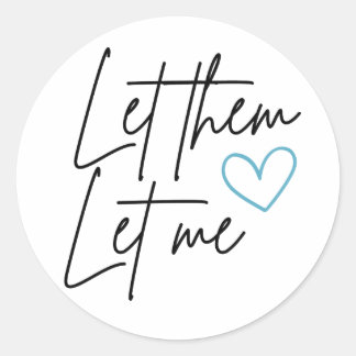 Let Them Let Me Round Sticker