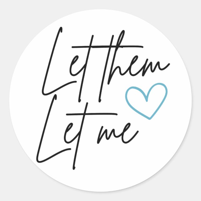 Let Them Let Me Round Sticker (Front)