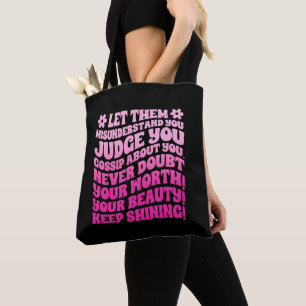 Let Them Misunderstand You Judge You Gossip About  Tote Bag