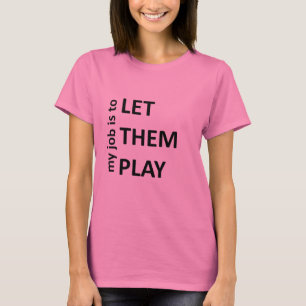 Let them play T-Shirt