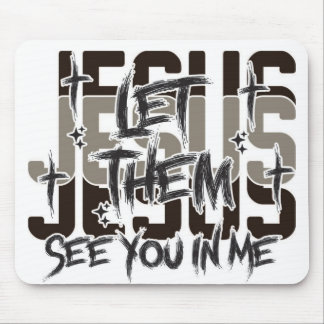 Let Them See Jesus in Me Mouse Mat