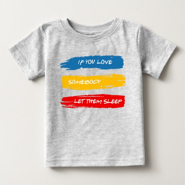 Let Them Sleep Baby T-Shirt (Front)