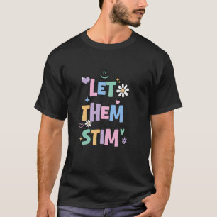Let Them Stim RBT ABA Therapist Autism Support Beh T-Shirt