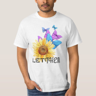 Let Them – Sunflower and Butterfly Motivational T-Shirt