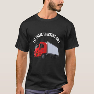 Let Them Truckers Roll Freedom Convoy 2022 T-Shirt
