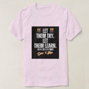 Let Them Try Let Them Learn Motivational Typograph T-Shirt
