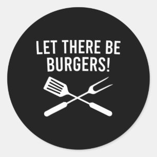 Let There Be Burgers! Fork And Spatula Funny Grill Classic Round Sticker