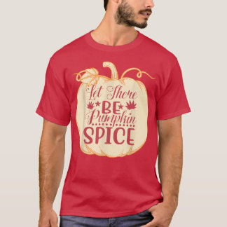 Let There Be Pumpkin Spice Cute Autumn Fall Pumpki T-Shirt