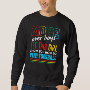 Let This Girl Show You How To Play Foosball Funny Sweatshirt