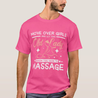 Let this old lady show you to massage boy T-Shirt