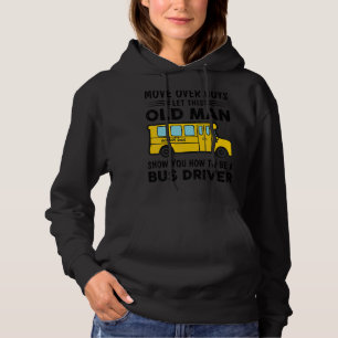 Let This Old Man Show You How To Be A Bus Driver Hoodie