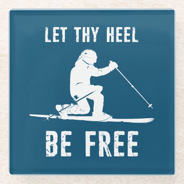 Let Thy Heel Be Free Telemark Skiing Glass Coaster (Front)