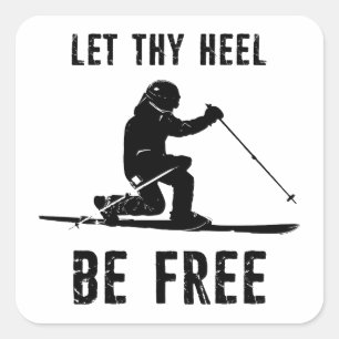 Let Thy Heel Be Free Telemark Skiing Square Sticker