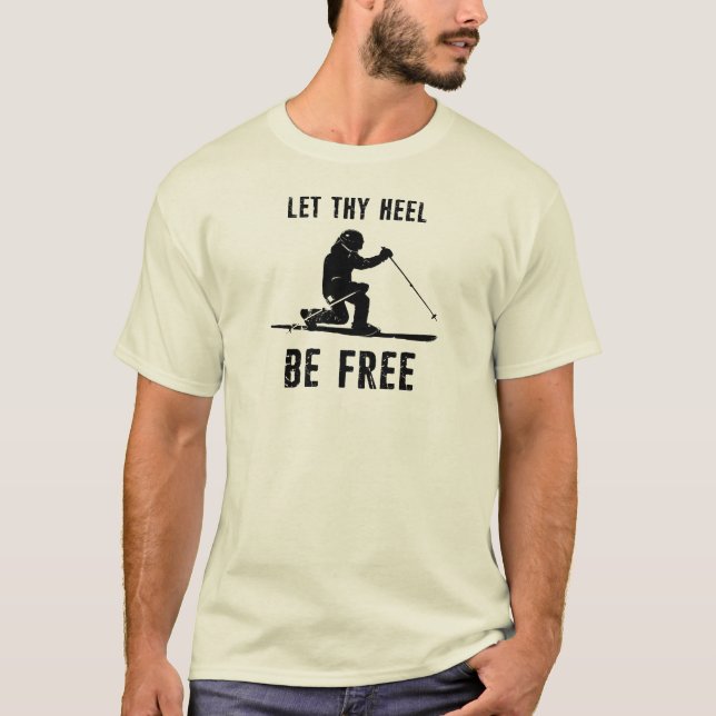 Let Thy Heel Be Free Telemark Skiing T-Shirt (Front)