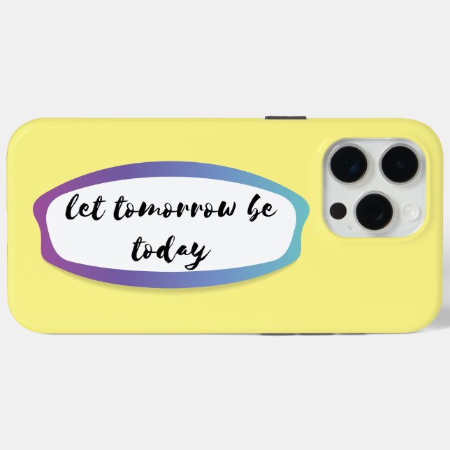 let tomorrow be today Case-Mate iPhone case (Back (Horizontal))