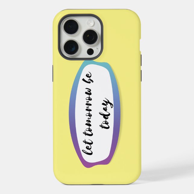 let tomorrow be today iPhone case (Back)