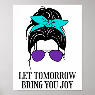 Let Tomorrow Bring You Joy Suicide Prevention Awar Poster