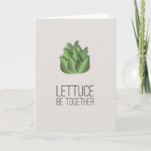 Let us be Together - Silly Lettuce Greeting Card
