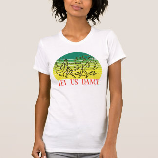 Let us dance t-shirt