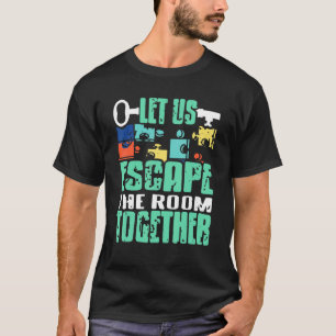 Let Us Escape The Room Together Retro Vintage Pres T-Shirt